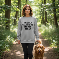 Load image into Gallery viewer, I'm Only Talking To My Dog Today Heavy Blend Sweatshirt – Cozy Classic Fit